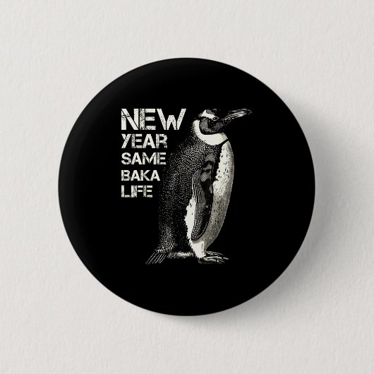 New Year Same Baka Life Penguin Joke Sarcastic Mem Button (Vorderseite)