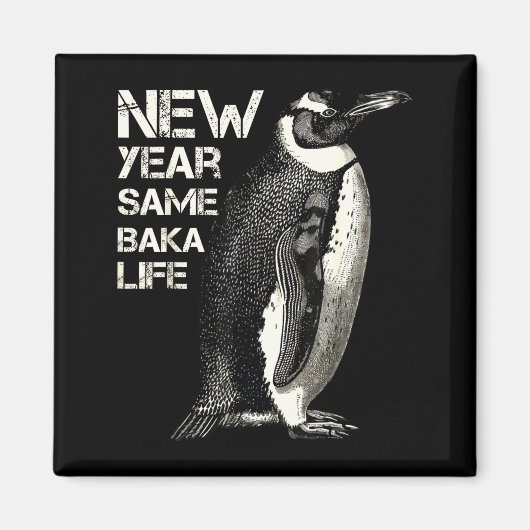 New Year Same Baka Life Penguin Joke Sarcastic Mem Magnet (Vorne)