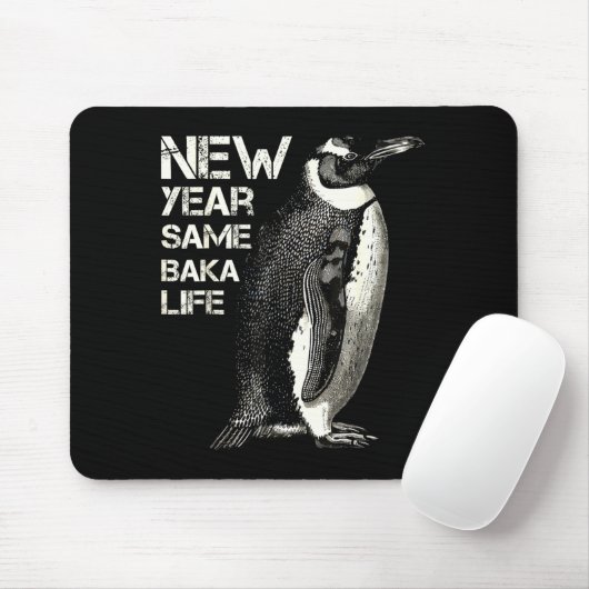New Year Same Baka Life Penguin Joke Sarcastic Mem Mousepad (Mit Mouse)