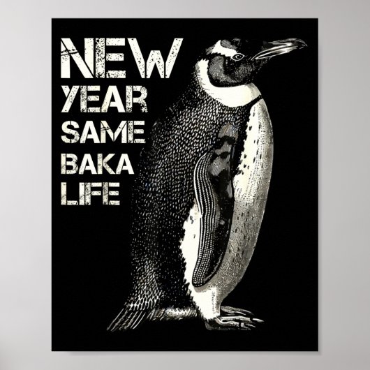 New Year Same Baka Life Penguin Joke Sarcastic Mem Poster (Vorne)