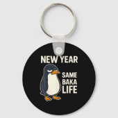 New Year Same Baka Life Penguin Joke Schlüsselanhänger (Vorderseite)