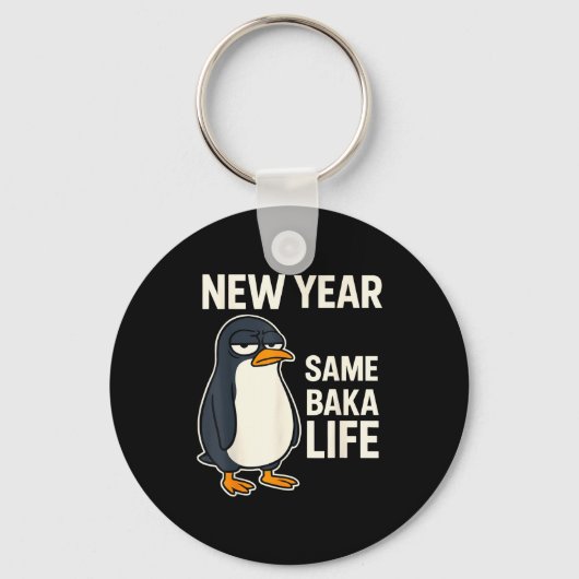 New Year Same Baka Life Penguin Joke Schlüsselanhänger (Vorderseite)