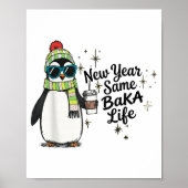 New Year Same Baka Life Penguin Meme Joke  Poster (Vorne)