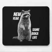 New Year Same Baka Life Raccoon Joke Mousepad (Vorne)