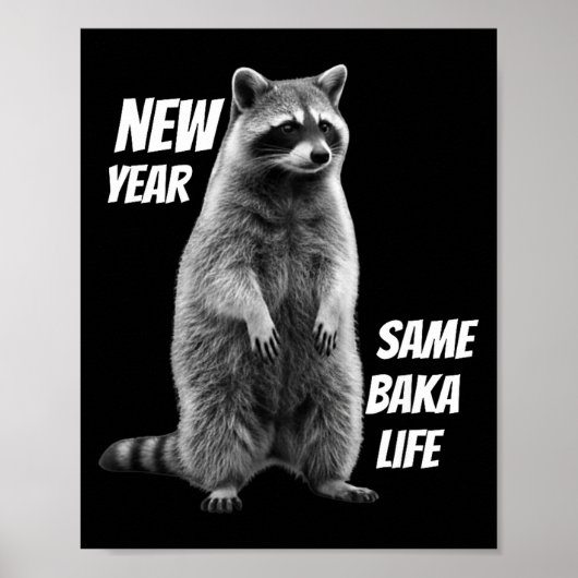 New Year Same Baka Life Raccoon Joke  Poster (Vorne)