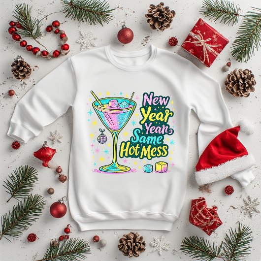 New Year Same Hot Mess Cocktail Glitter Art Sweatshirt