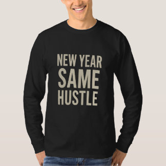 New Year Same Hustle Motivational Long Sleeve T-Shirt
