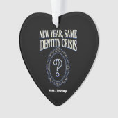 New Year Same Identity Crisis Funny Retro Sarcasm Ornament (Vorderseite)