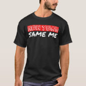 New year same me | inspiring quote T-Shirt (Vorderseite)