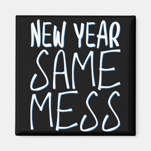 New Year Same Mess Funny New Years Eve 2025  Magnet (Vorne)