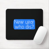 New Year Who Dis_ Phone Text New Years Funny Mousepad (Mit Mouse)