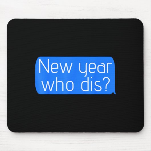 New Year Who Dis_ Phone Text New Years Funny Mousepad (Vorne)