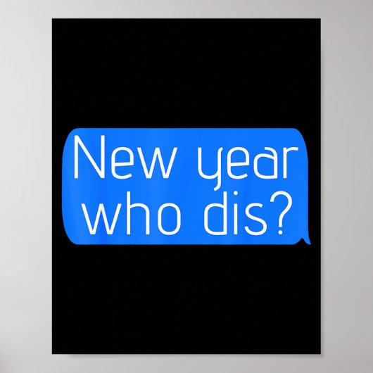 New Year Who Dis_ Phone Text New Years Funny  Poster (Vorne)