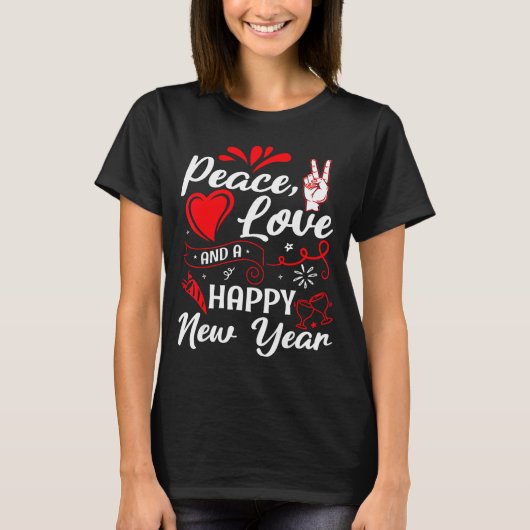 New Year Wishes, Peace, Love, Happy New Year, New  T-Shirt (Vorderseite)