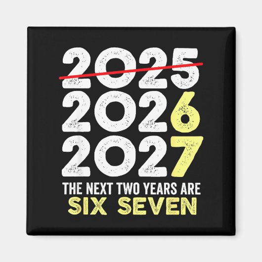 New Year's Eve Humor Next Two Years Are Six Seven Magnet (Vorne)
