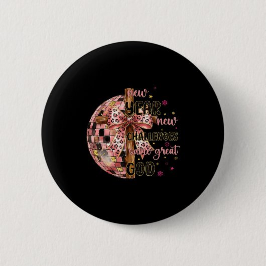 New Years New Challenges Same Great God Christian  Button (Vorderseite)