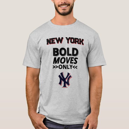 New York – Bold Moves Only T-Shirt (Vorderseite)