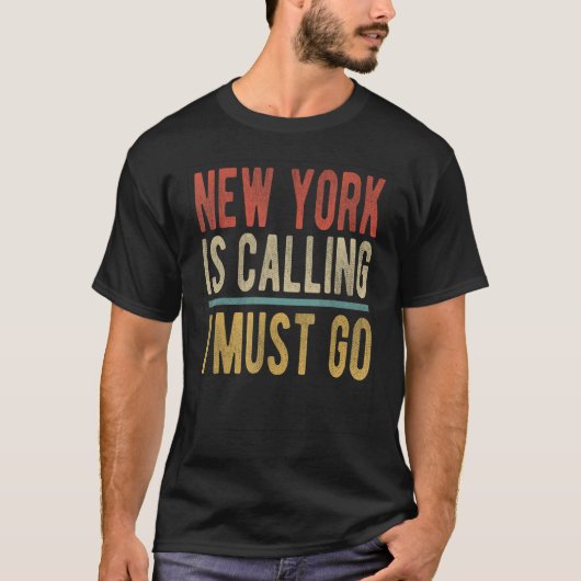 New York is Calling I must go New York T-Shirt (Vorderseite)