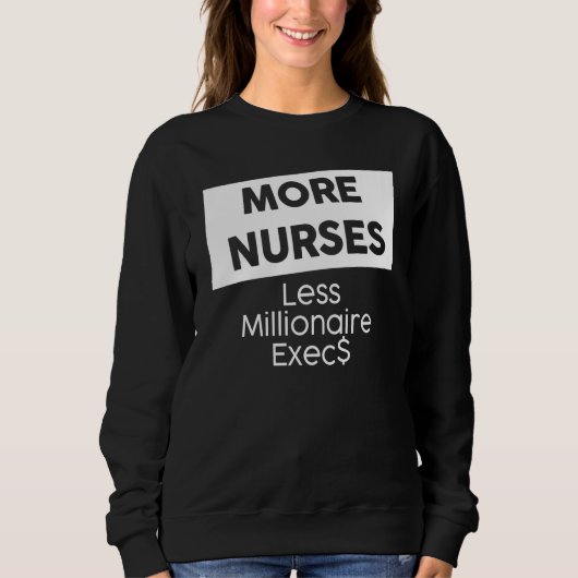 New York Nurse Strike More Nurses Less Millionaire Sweatshirt (Vorderseite)