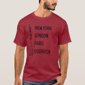 New York, Paris, London, Dogpatch T - Shirt (Vorderseite)
