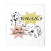 Newsflash Ich bin ein Gammie-Geschenk Notizblock (Vorderseite)