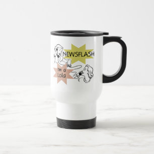 Newsflash Ich Bin Eine Lola T-Shirts und Geschenke Reisebecher