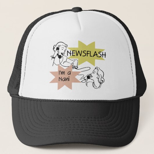 Newsflash I'm a Nani t-shirts and Gifts Truckerkappe (Vorderseite)