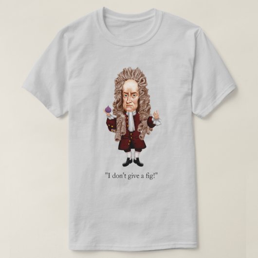 Newton I Don't Give a Fig! T-Shirt (Design vorne)