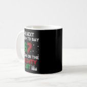 Next Person To Say 6 7 Naughty List Funny Christma Kaffeetasse (Vorderseite Links)