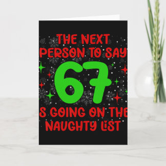 Next Person To Say 6 7 Naughty List Funny Christma Karte