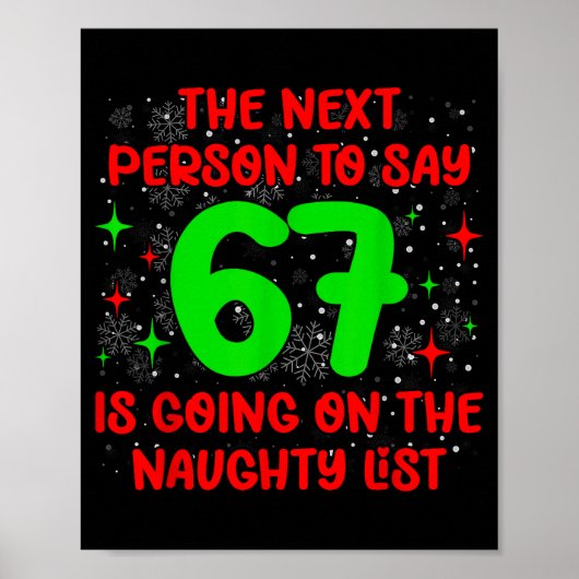 Next Person To Say 6 7 Naughty List Funny Christma Poster (Vorne)