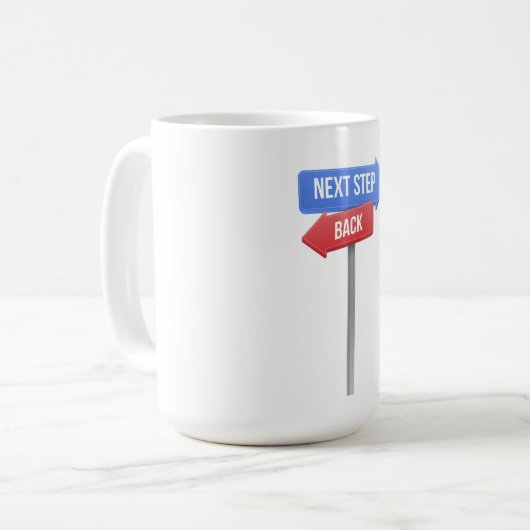 Next Step or Back – Direction Sign Motivational Kaffeetasse (Vorderseite Links)