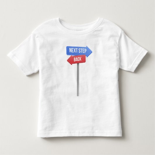 Next Step or Back – Direction Sign Motivational Kleinkind T-shirt (Vorderseite)