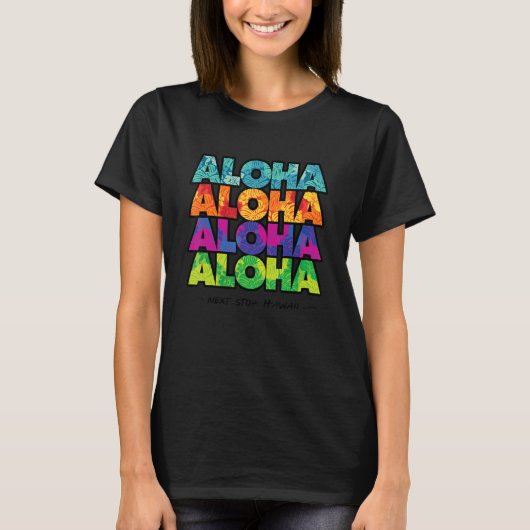 Next Stop Hawaii Saying Aloha Hawaiian Floral P T-Shirt (Vorderseite)