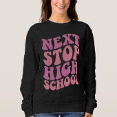 Next Stop High School Elementary School Graduation Sweatshirt (Vorderseite)