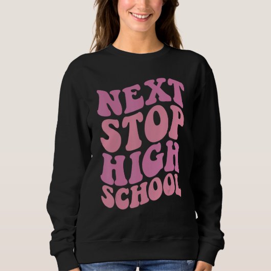 Next Stop High School Elementary School Graduation Sweatshirt (Vorderseite)