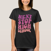 Next Stop High School Elementary School Graduation T-Shirt (Vorderseite)