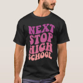 Next Stop High School Elementary School Graduation T-Shirt (Vorderseite)