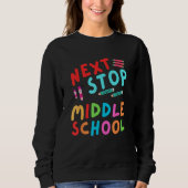 Next Stop Middle School Graduation Cl Of 2023 Sweatshirt (Vorderseite)