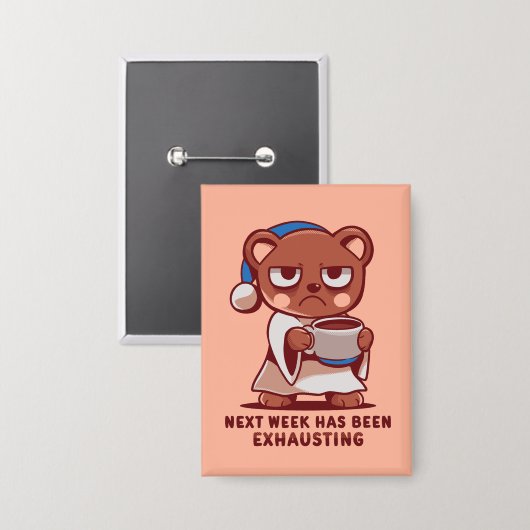 Next Week has been Exhausting Button (Vorderseite/Rückseite)