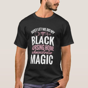 NHA Würdigung Schwarzer Pflegeheim-Administrator T-Shirt