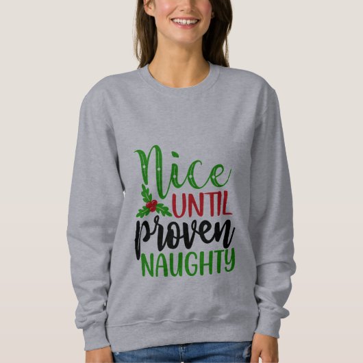 Nice bis Proven Naughty Sweatshirt (Vorderseite)