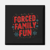 Nice Christmas Statement For Forced Family Fun Lov Magnet (Vorne)