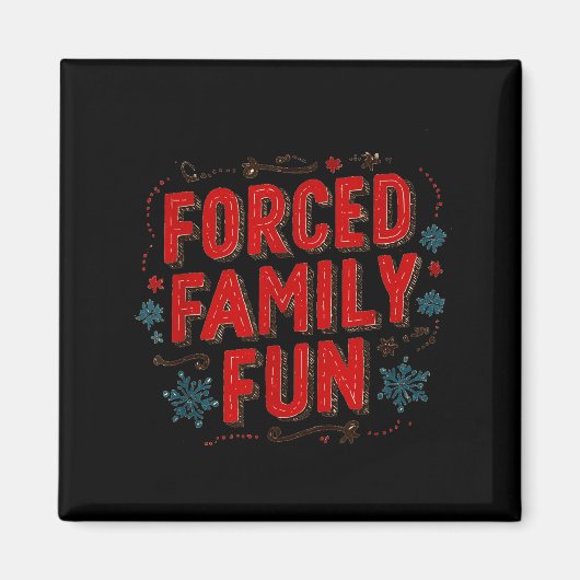 Nice Christmas Statement For Forced Family Fun Lov Magnet (Vorne)