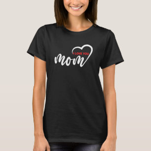 Nice Design Text I Liebe Sie Mama mit Herz T-Shirt