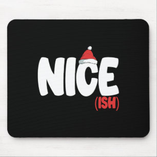Nice-ish Shirt Funny Matching Christmas Family Xma Mousepad