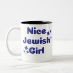 Nice Jewish Girl Zweifarbige Tasse<br><div class="desc">Das perfekte Geschenk für alle schönen jüdischen Mädchen in deinem Leben. Perfekt für Hanukkah oder ein Fledermaus Mitzvah Geschenk!</div>