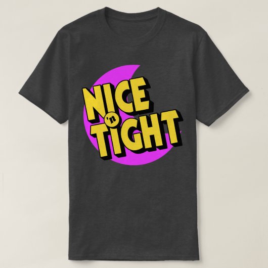 Nice N Tight T-Shirt (Design vorne)