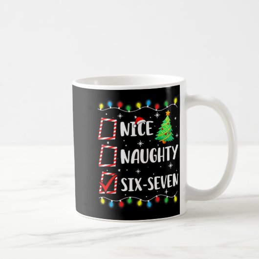 Nice Naughty 67 Six Seven Funny Christmas 6 7 Meme Kaffeetasse (Rechts)