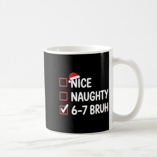 Nice Naughty 6 7 Bruh 67 Christmas Six Seven Kaffeetasse (Rechts)